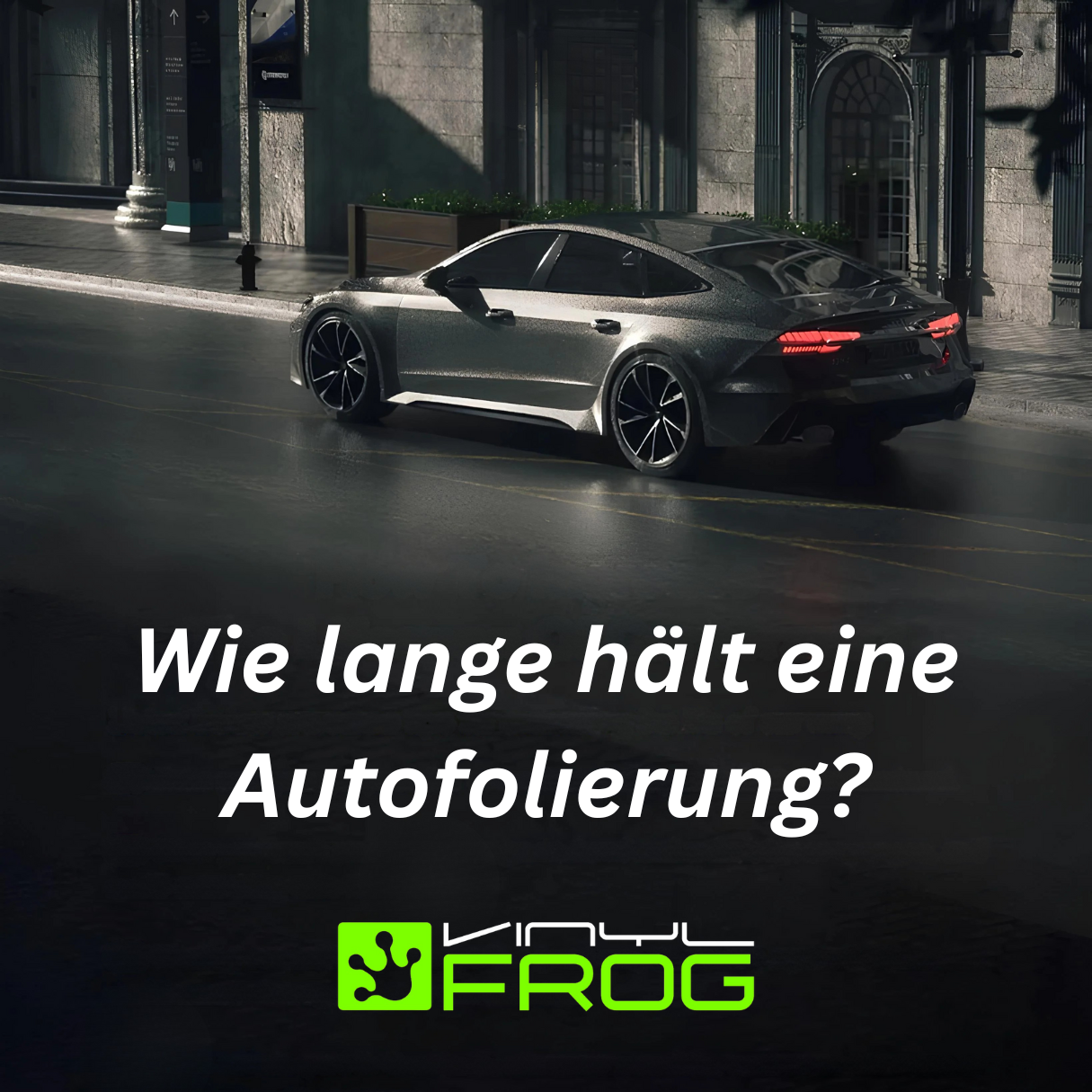 Wie lange hält eine Autofolierung?